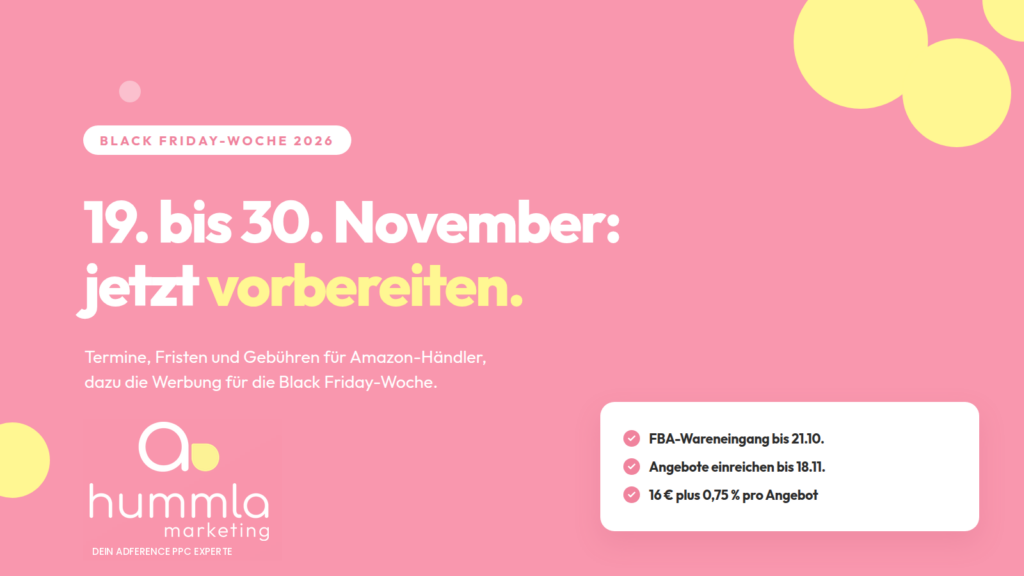 Black Friday-Woche 2026 bei Amazon: FBA-Wareneingang bis 21.10., Angebote bis 18.11., 16 Euro plus 0,75 Prozent pro Angebot